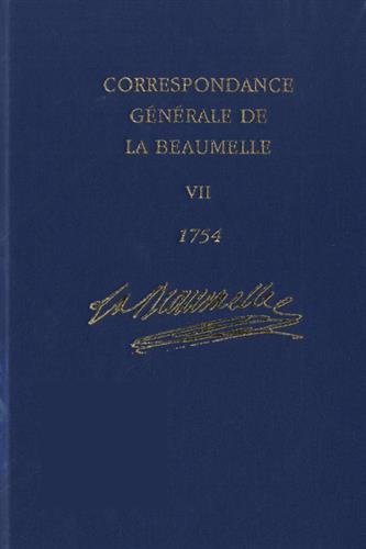 Beispielbild fr Correspondance gnrale de La Beaumelle : Tome 7, 22 janvier 1754 - 18 octobre 1754 zum Verkauf von LeLivreVert