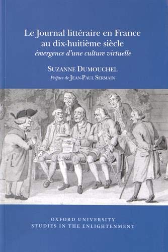 Beispielbild fr Le Journal Littraire En France Au Dix-Huitime Sicle zum Verkauf von Blackwell's