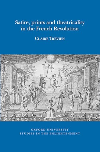 Beispielbild fr Satire, Prints and Theatricality in the French Revolution zum Verkauf von Blackwell's