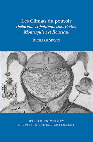 9780729412070: Les Climats du pouvoir: rhtorique et politique chez Bodin, Montesquieu et Rousseau (Oxford University Studies in the Enlightenment, 2018:03) (French Edition)