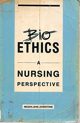 Bioethics: A Nursing Perspective (W.B. Saunders/Bailliere Tindall Australian Nursing Resources Se...