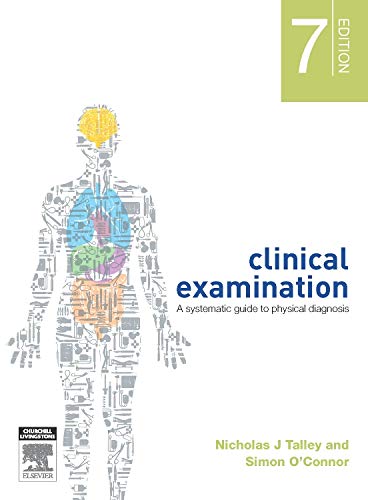 Clinical Examination: A Systematic Guide to Physical Diagnosis (9780729541473) by Talley MD (NSW) PhD (Syd) MMedSci (Clin Epi)(Newc.) FAHMS FRACP FAFPHM FRCP FACP, Nicholas J.; Oâ€™Connor FRACP DDU FCSANZ, Simon