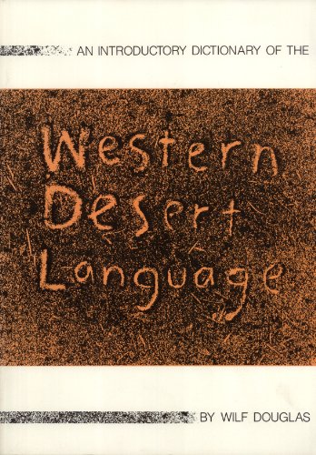 Stock image for An introductory dictionary of the Western Desert Language: A Three-part Dictionary Based on Feld Notes Collected Over a Period of Years at Warburton Ranges and in Other Parts of the Western Desert Language Area for sale by Masalai Press