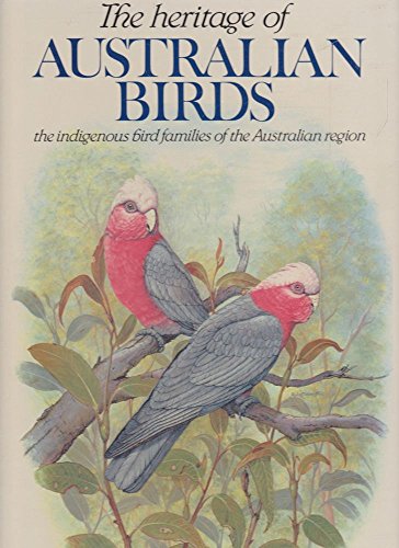 Stock image for The Heritage Of Australian Birds - The Indigenous Bird Families Of The Australian Region for sale by Wonder Book