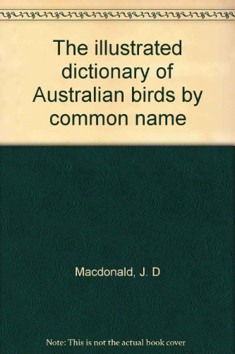 9780730101840: The illustrated dictionary of Australian birds by common name