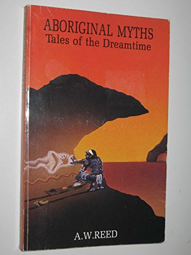 Stock image for Aboriginal Myths: Tales of the Dreamtime for sale by ThriftBooks-Atlanta