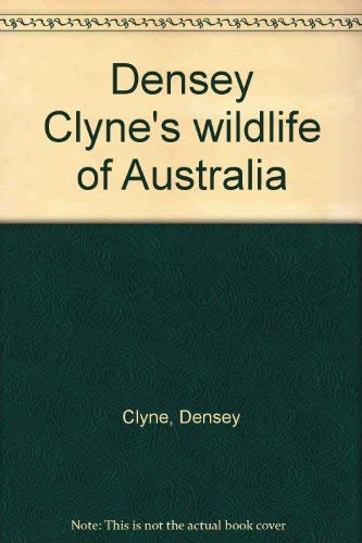 9780730102328: Densey Clyne's Wildlife of Australia