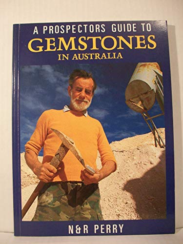 Stock image for A Prospectors Guide to Gemstones in Australia. for sale by Lawrence Jones Books