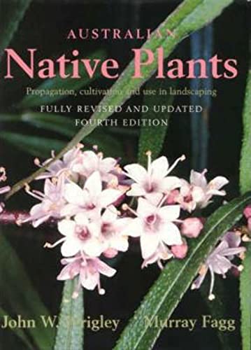 Beispielbild fr Australian Native Plants: A Manual for Their Propagation, Cultivation and Use in Landscaping zum Verkauf von Boodle Books