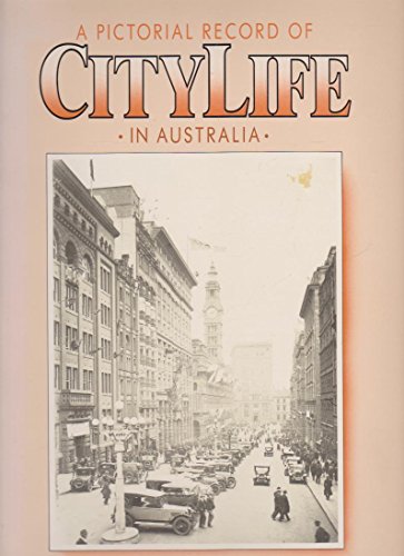 Imagen de archivo de A PICTORIAL RECORD OF CITY LIFE IN AUSTRALIA a la venta por Black Stump Books And Collectables