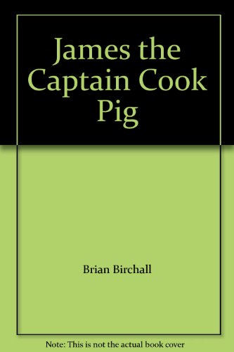 Stock image for James the Captain Cook Pig for sale by Book Express (NZ)