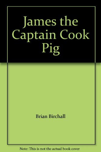 9780730208044: James the Captain Cook Pig