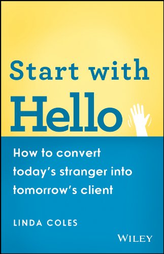 Stock image for Start with Hello: How to Convert Today's Stranger into Tomorrow's Client for sale by SecondSale
