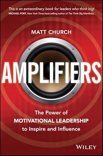 Beispielbild fr Amplifiers: The Power of Motivational Leadership to Inspire and Influence zum Verkauf von WorldofBooks