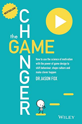 Beispielbild fr The Game Changer: How to Use the Science of Motivation With the Power of Game Design to Shift Behaviour, Shape Culture and Make Clever Happen zum Verkauf von WorldofBooks