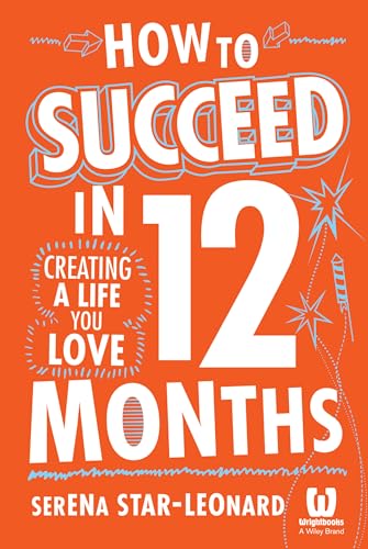 Stock image for How to Succeed in 12 Months : Creating a Life You Love for sale by Better World Books
