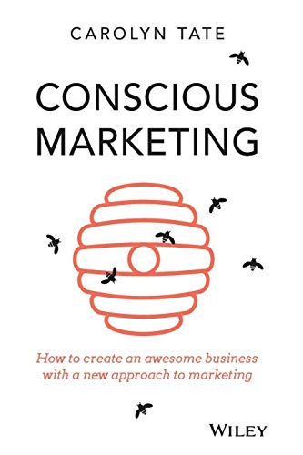 Imagen de archivo de Conscious Marketing: How to Create an Awesome Business with a New Approach to Marketing a la venta por SecondSale