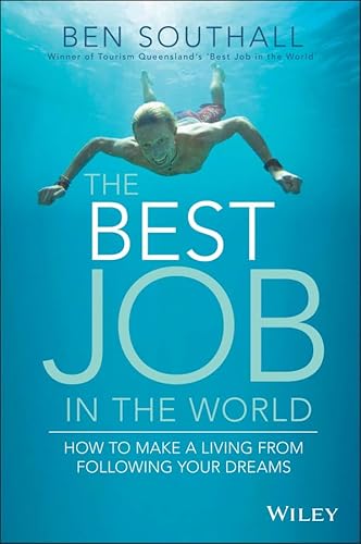 Imagen de archivo de The Best Job in the World: How to Make a Living From Following Your Dreams a la venta por Goldstone Books