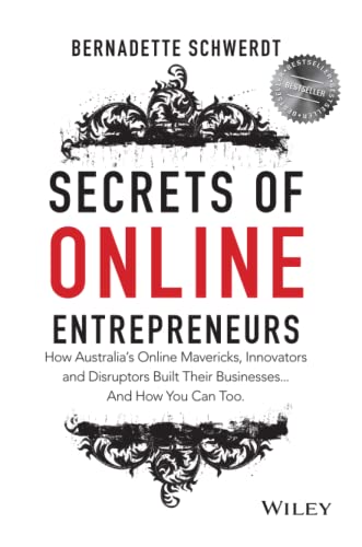 Stock image for Secrets of Online Entrepreneurs: How Australia's Online Mavericks, Innovators and Disruptors Built Their Businesses . And How You Can Too for sale by WorldofBooks