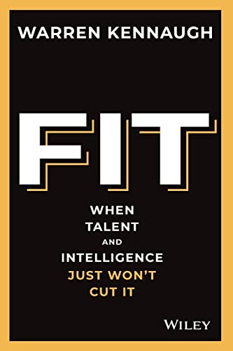 Beispielbild fr Fit: When Talent And Intelligence Just Won't Cut It zum Verkauf von WorldofBooks