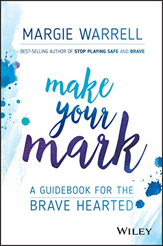 Stock image for Make Your Mark: A Guidebook for the Brave Hearted for sale by SecondSale