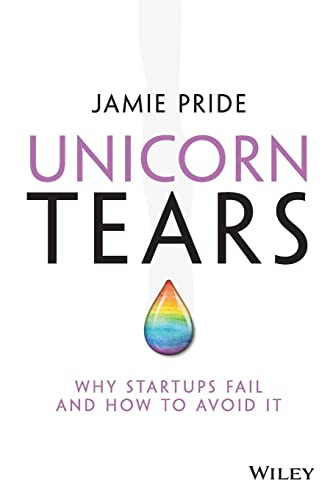 Stock image for Unicorn Tears: Why Startups Fail and How To Avoid It for sale by PlumCircle