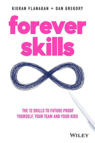 Stock image for Forever Skills: The 12 Skills to Futureproof Yourself, Your Team and Your Kids for sale by ThriftBooks-Atlanta