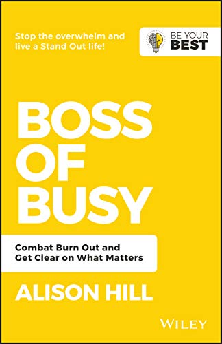 Beispielbild fr Boss of Busy: Combat Burn Out and Get Clear on What Matters (Be Your Best) zum Verkauf von BooksRun