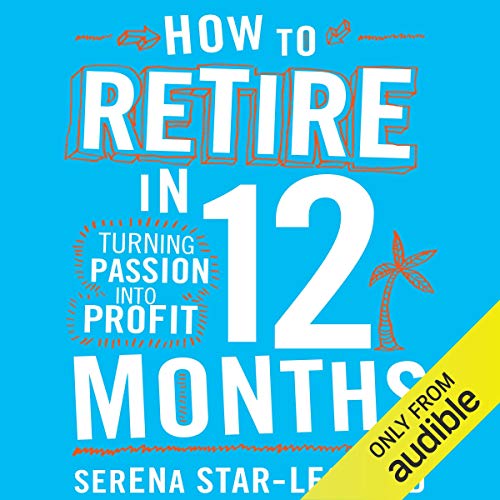 Stock image for How to Retire in 12 Months: Turning Passion into Profit for sale by WorldofBooks