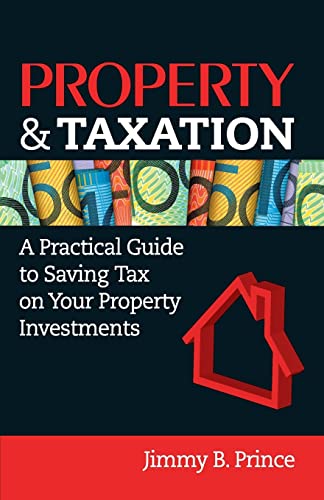 Stock image for Property & Taxation: A Practical Guide to Saving Tax on Your Property Investments for sale by HPB-Red