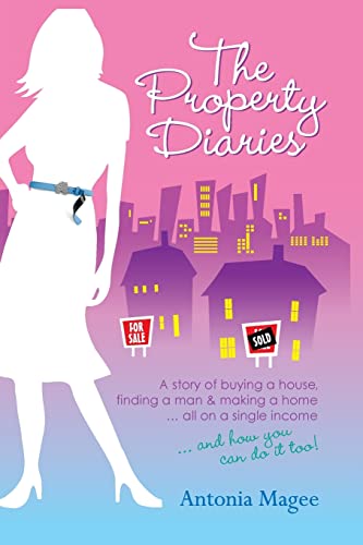 9780730375845: The Property Diaries: A Story of Buying a House, Finding a Man and Making a Home... All on a Single Income!