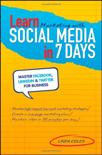 Beispielbild fr Learn Marketing with Social Media in 7 Days: Master Facebook, LinkedIn and Twitter for Business zum Verkauf von SecondSale