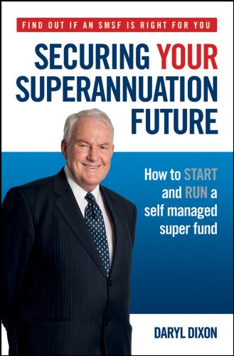 Beispielbild fr Securing Your Superannuation Future: How to Start and Run a Self Managed Super Fund zum Verkauf von Revaluation Books
