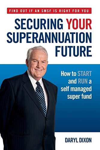 Stock image for Securing Your Superannuation Future: How to Start and Run a Self Managed Super Fund for sale by Revaluation Books