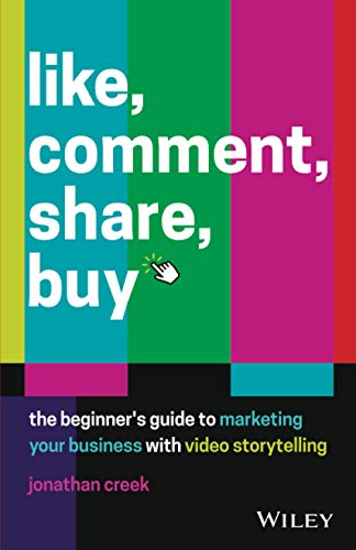 9780730390015: Like, Comment, Share, Buy: The Beginner's Guide to Marketing Your Business With Video Storytelling
