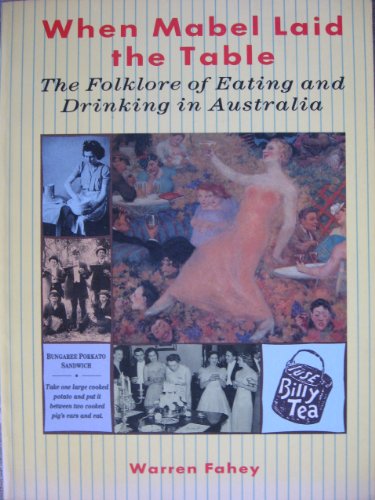 9780730589013: When Mabel Laid the Table; the Folklore of Eating and Drinking in Australia