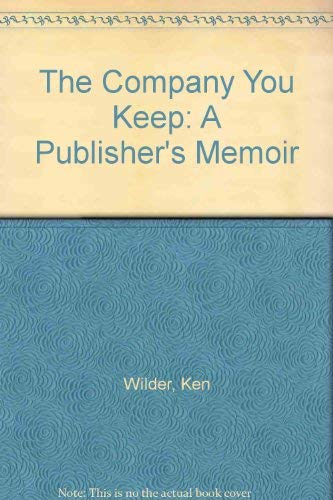 Stock image for The Company You Keep: A Publisher's Memoir. for sale by BOOKHOME SYDNEY