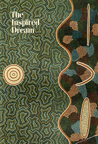 Stock image for The Inspired Dream: Life as Art in Aboriginal Australia for sale by Object Relations, IOBA