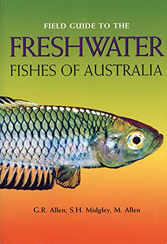 Field Guide to the Freshwater Fishes of Australia (9780730754862) by Allen, G.R.; Midgley, S.H.; Allen, M.