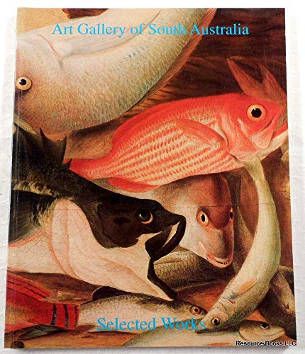 Stock image for Selected works from the collections of the Art Gallery of South Australia for sale by HPB-Diamond