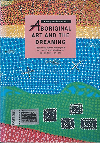 Beispielbild fr Aboriginal Art and the Dreaming: Teaching About Aboriginal Art, Craft and Design in Secondary Schools zum Verkauf von Anybook.com