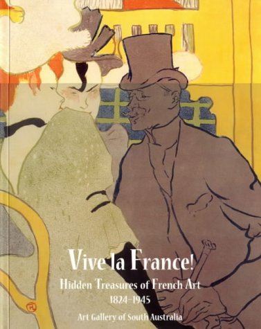 Stock image for Vive La France!: Hidden Treasures of French Art (1824-1945) from Adelaide Collections for sale by P.C. Schmidt, Bookseller