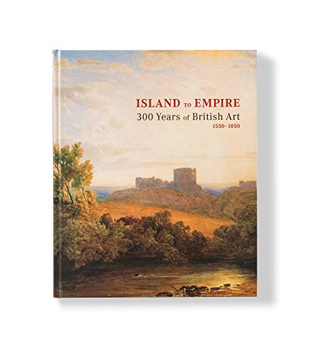 Island to Empire: 300 Years of British Art 1550-185
