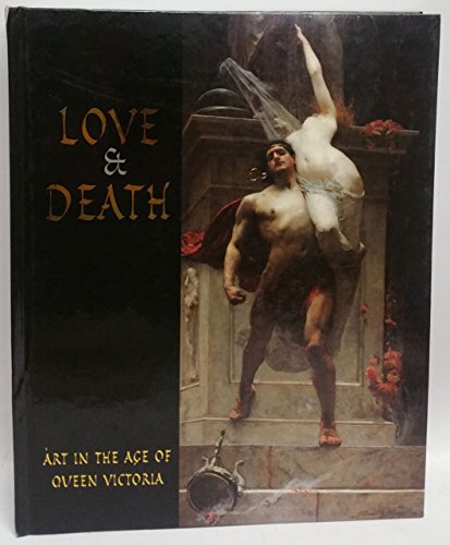 Love & Death. Art in the Age of Queen Victoria.