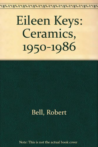 Eileen Keys: Ceramics, 1950-1986 (9780730904632) by Bell, Robert