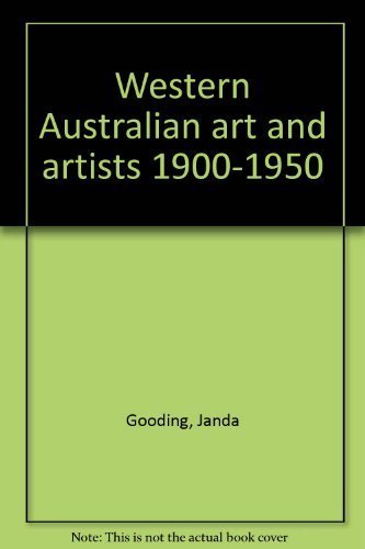 Stock image for Western Australian Art and Artists, 1900-1950 for sale by Bob Vinnicombe