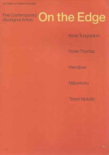 Stock image for On the Edge: Five Contemporary Aboriginal Artists - Bede Tungutalum, Rover Thomas, Mandjuwi, Milpurrurru, Trevor Nickolls for sale by Lectioz Books