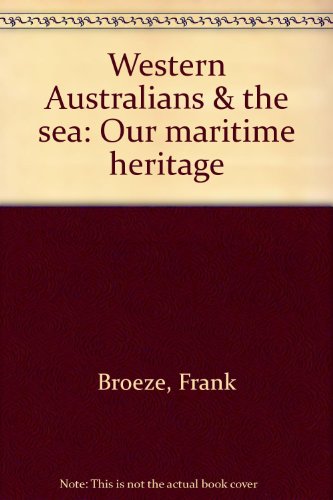 9780730912446: Western Australians & the sea: Our maritime heritage by Broeze, Frank