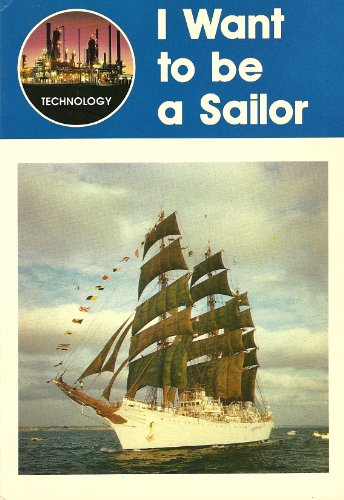 Stock image for I Want to be a Sailor (Technology) for sale by Better World Books