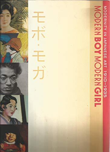 Modern boy, modern girl: Modernity in Japanese art, 1910-1935 = [Mobo, moga] (THE ART GALLERY) (9780731389001) by [???]